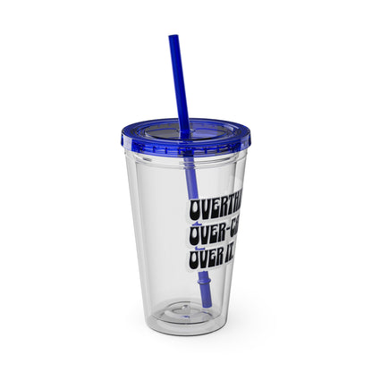 Overthinking. Overcaffeinated. Over It 16oz Insulated Tumbler with Straw