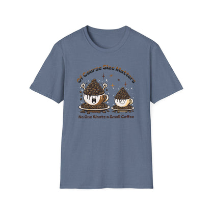 Of Course Size Matters Coffee Unisex Graphic T-Shirt