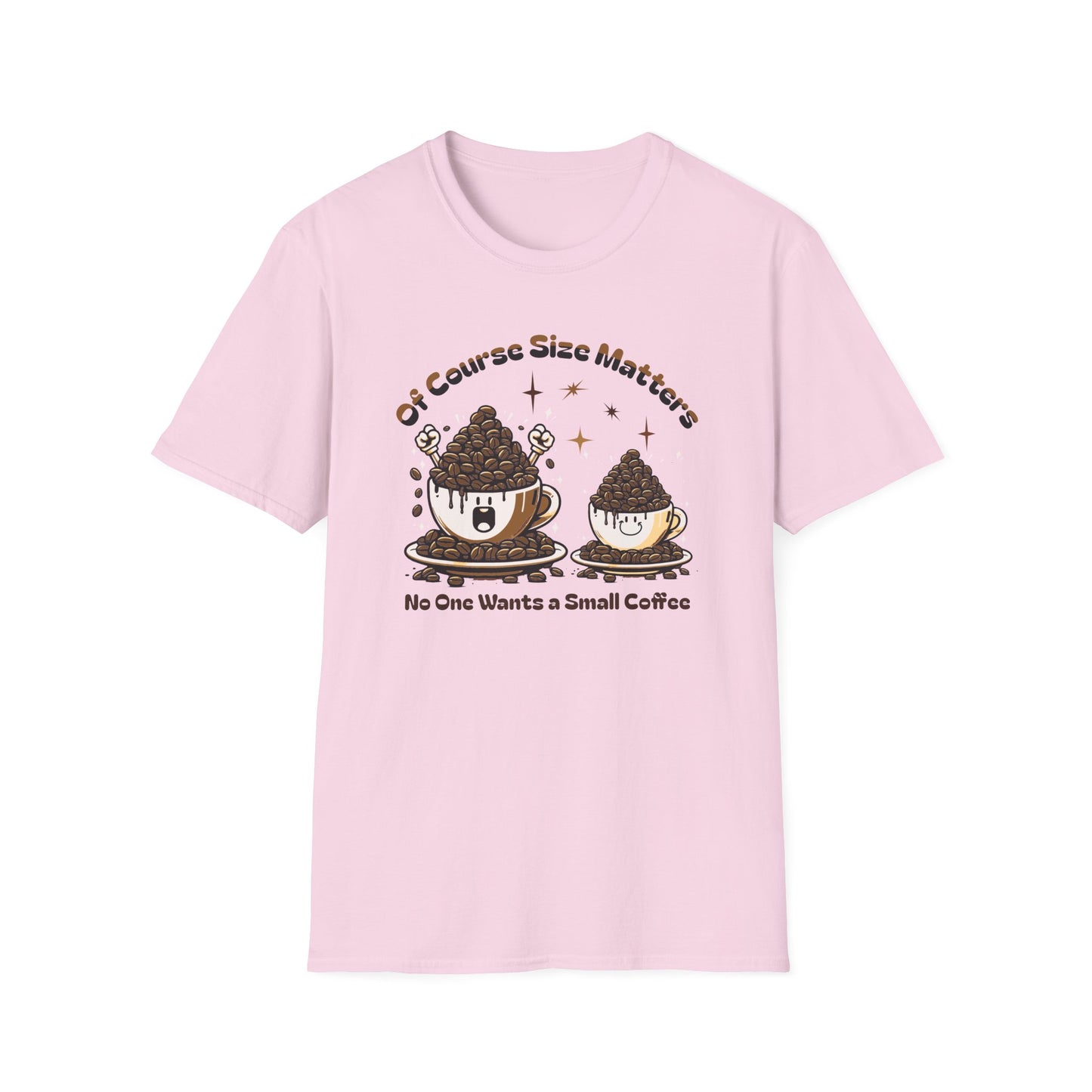 Of Course Size Matters Coffee Unisex Graphic T-Shirt