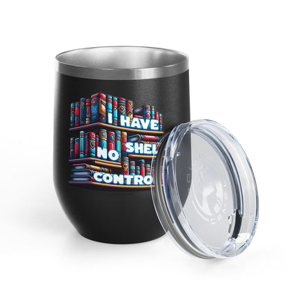 No Shelf Control 12oz Insulated Wine Tumbler