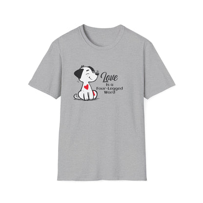 Love is a Four-Legged Word Unisex T-Shirt