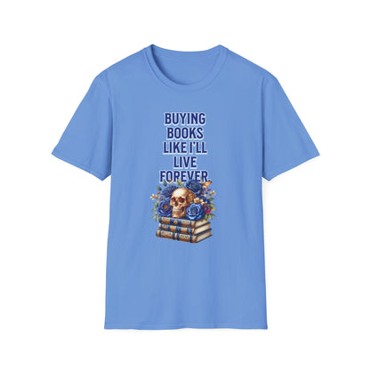 Buying Books Like I’ll Live Forever Unisex Graphic T-Shirt