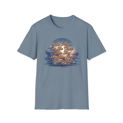 Some People Are Like Clouds Unisex Graphic T-Shirt