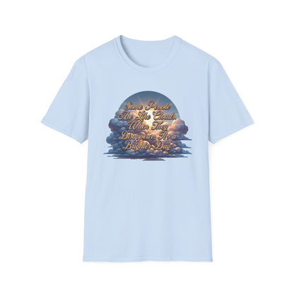 Some People Are Like Clouds Unisex Graphic T-Shirt