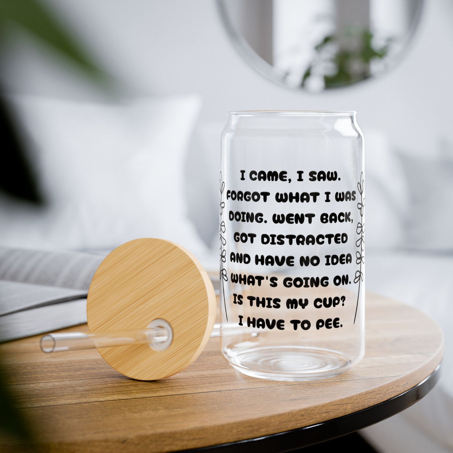 I Came, I Saw, I Forgot 16oz Sipper Glass with Bamboo Lid & Straw