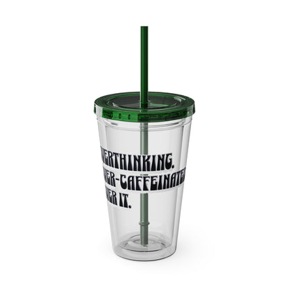 Overthinking. Overcaffeinated. Over It 16oz Insulated Tumbler with Straw