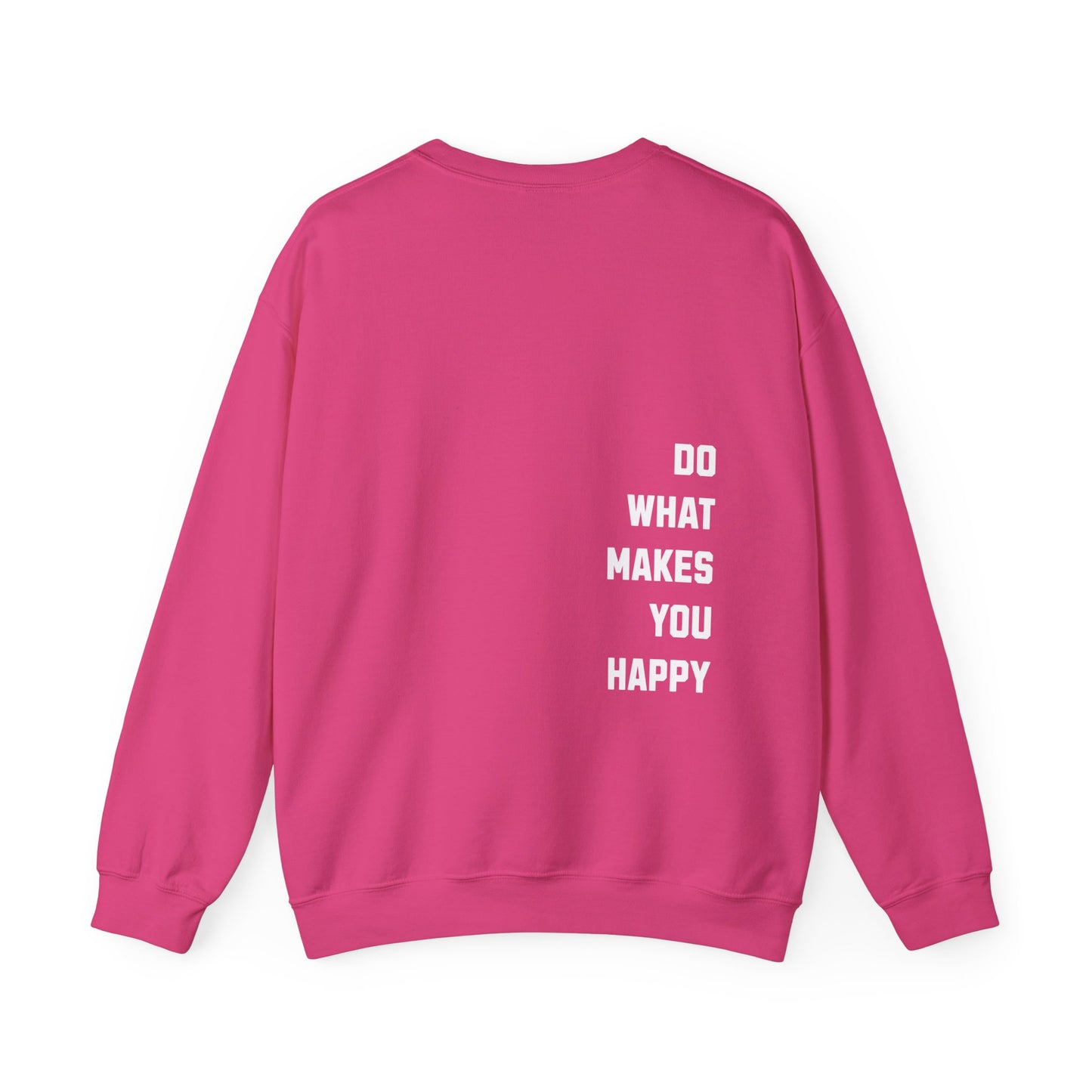 Do What Makes You Happy Unisex Crewneck Sweatshirt