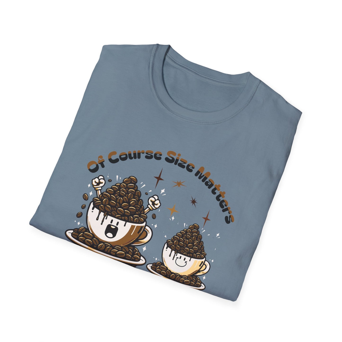 Of Course Size Matters Coffee Unisex Graphic T-Shirt