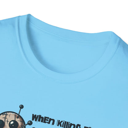 When Killing Them with Kindness Isn't Working Voodoo Doll Unisex Graphic T-Shirt