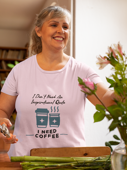 I Don’t Need an Inspirational Quote, I Need Coffee Unisex Graphic T-Shirt