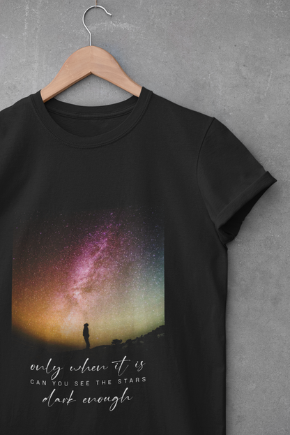 Only When It Is Dark Enough You Can See The Stars Unisex Graphic T-Shirt