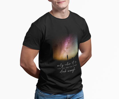 Only When It Is Dark Enough You Can See The Stars Unisex Graphic T-Shirt