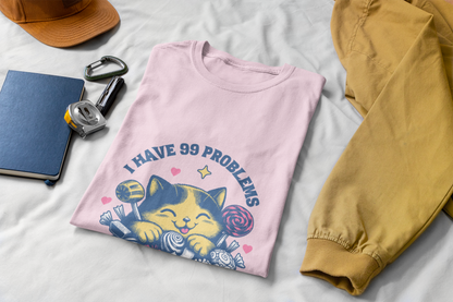 I Have 99 Problems & Sweet Treats Fix Most Of Them Unisex Graphic T-Shirt