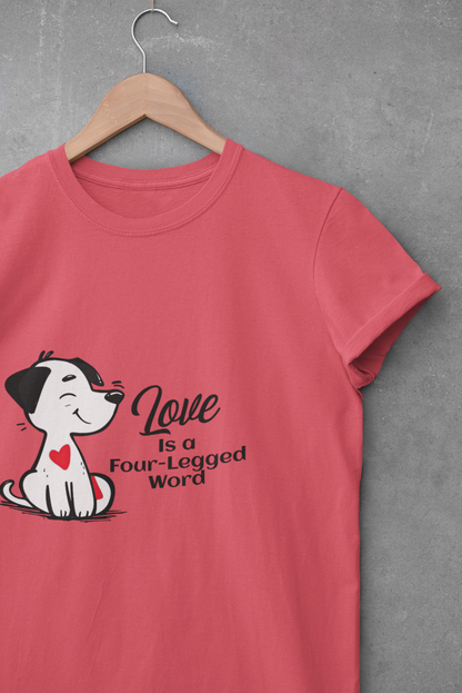 Love is a Four-Legged Word Unisex T-Shirt