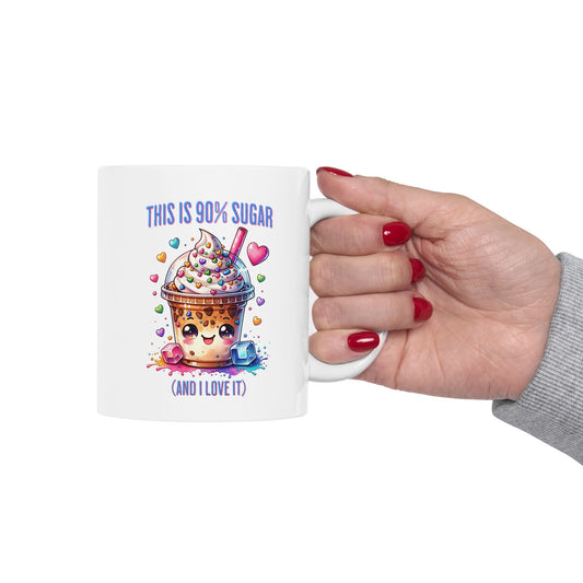 90% Sugar and I Love It Ceramic Mug