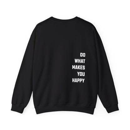 Do What Makes You Happy Unisex Crewneck Sweatshirt