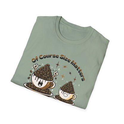 Of Course Size Matters Coffee Unisex Graphic T-Shirt