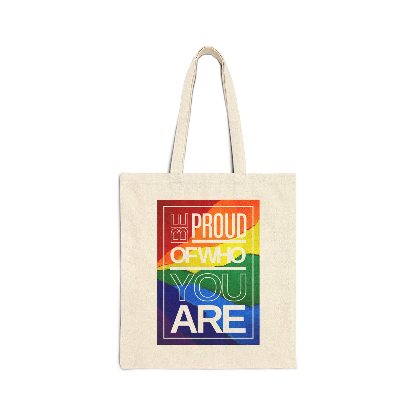 Be Proud of Who You Are Rainbow Cotton Canvas Tote Bag