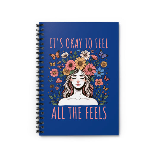 It’s Okay to Feel All the Feels Spiral Journal Notebook