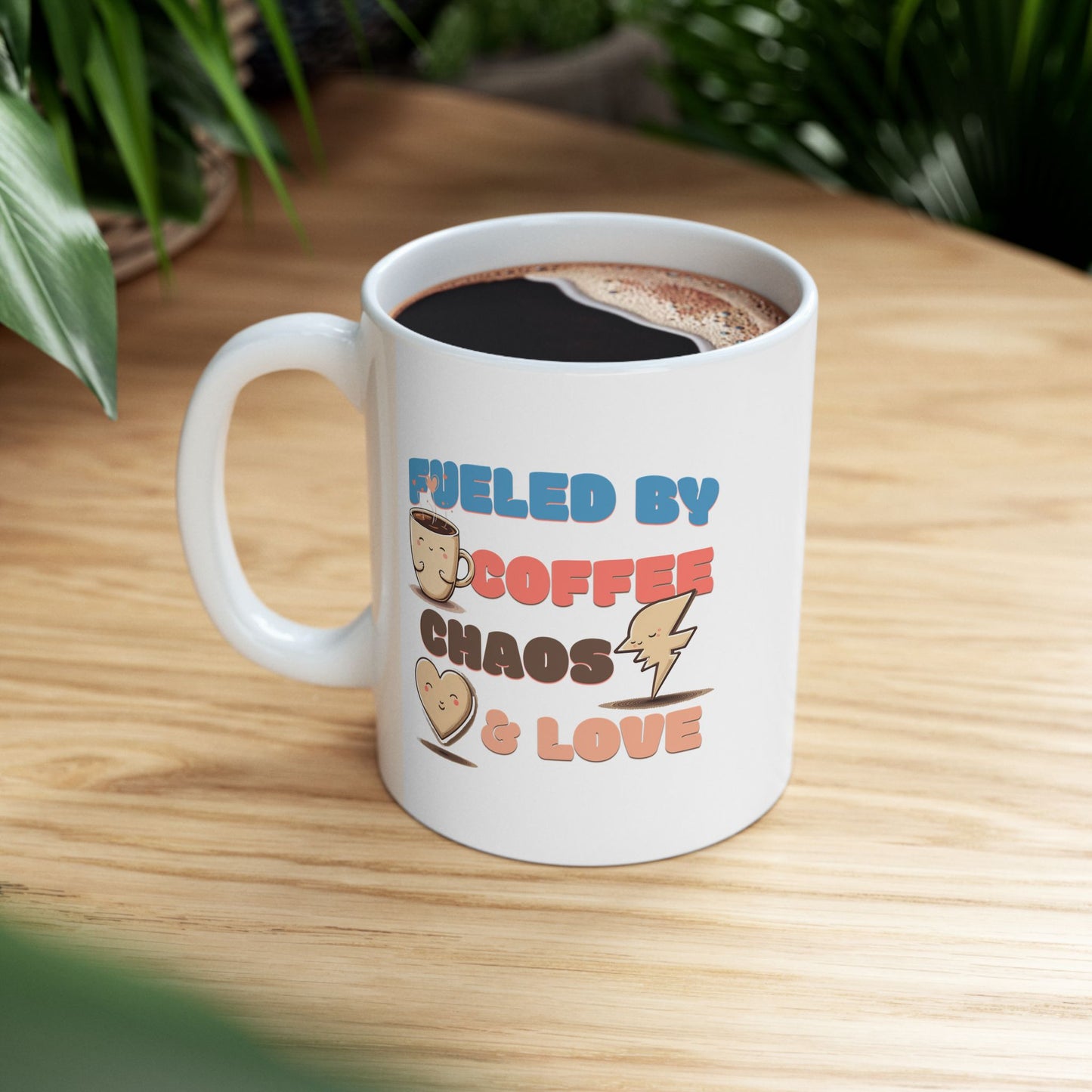 Fueled by Coffee Chaos & Love Ceramic Mug