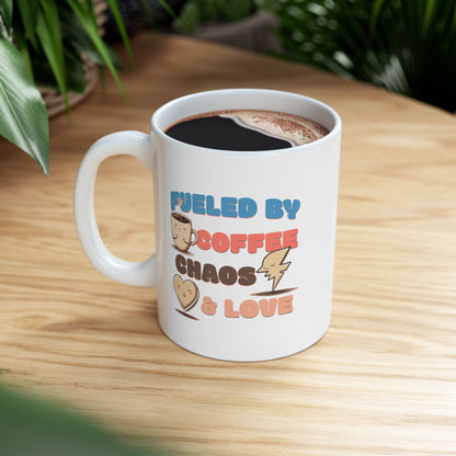 Fueled by Coffee Chaos & Love Ceramic Mug