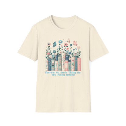 There's No Such Thing as Too Many Books Unisex Graphic T-Shirt