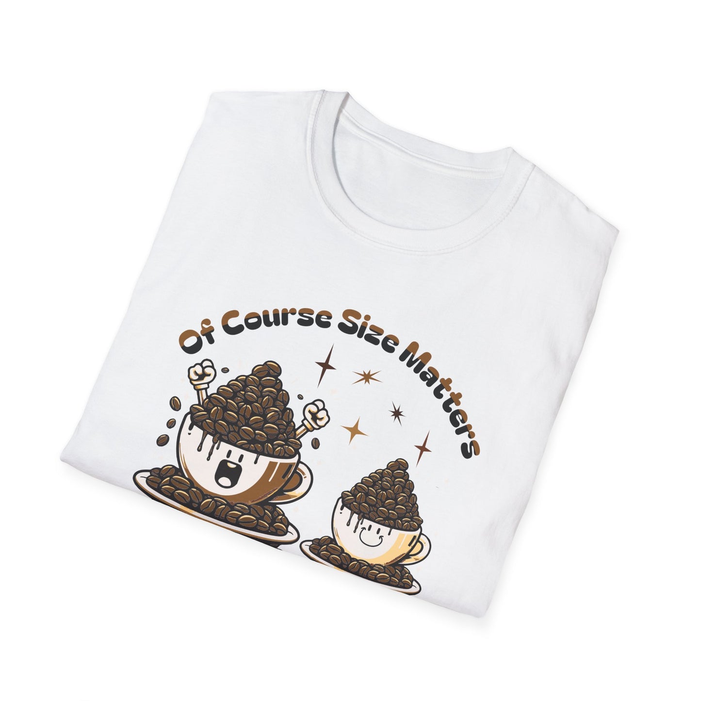 Of Course Size Matters Coffee Unisex Graphic T-Shirt