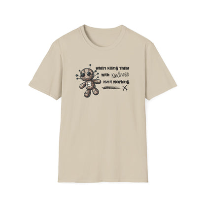 When Killing Them with Kindness Isn't Working Voodoo Doll Unisex Graphic T-Shirt