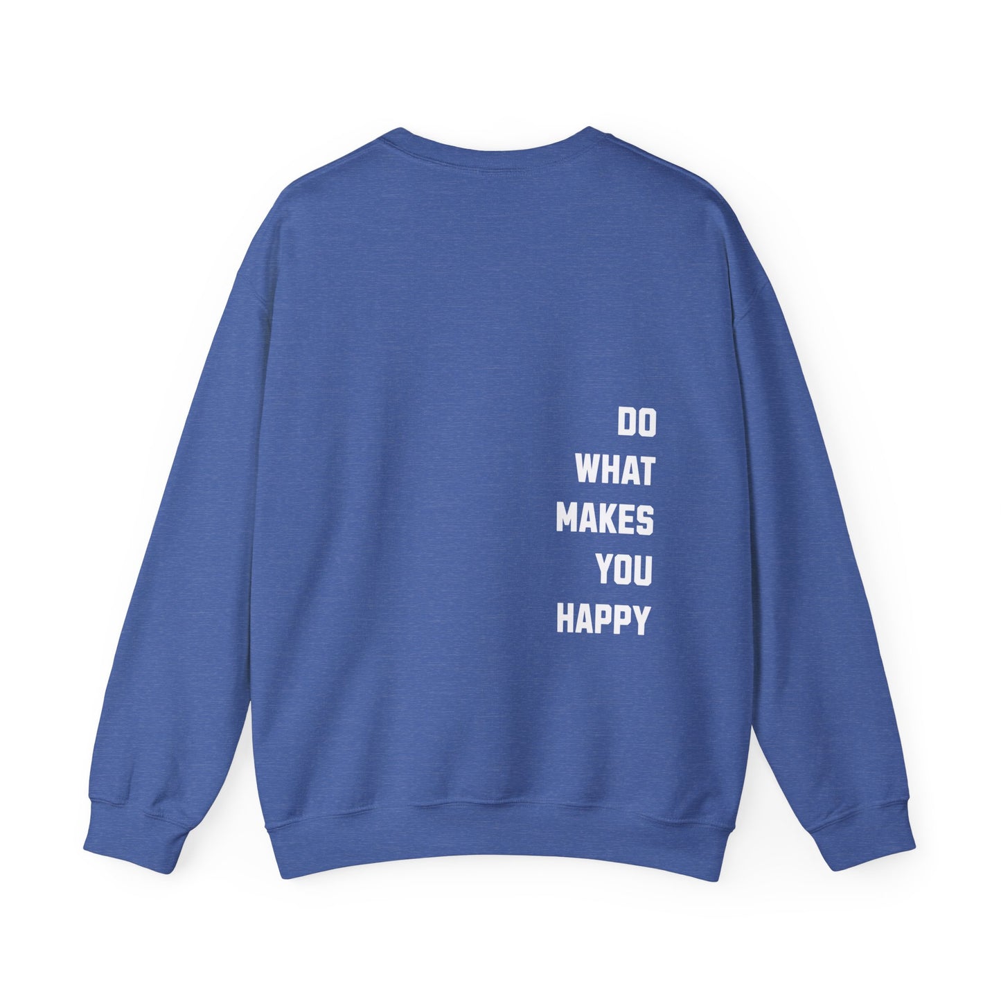 Do What Makes You Happy Unisex Crewneck Sweatshirt