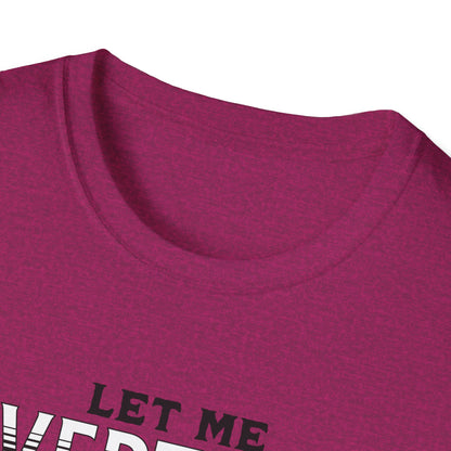 Let Me Overthink About It Unisex Graphic T-Shirt