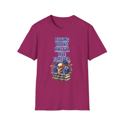 Buying Books Like I’ll Live Forever Unisex Graphic T-Shirt