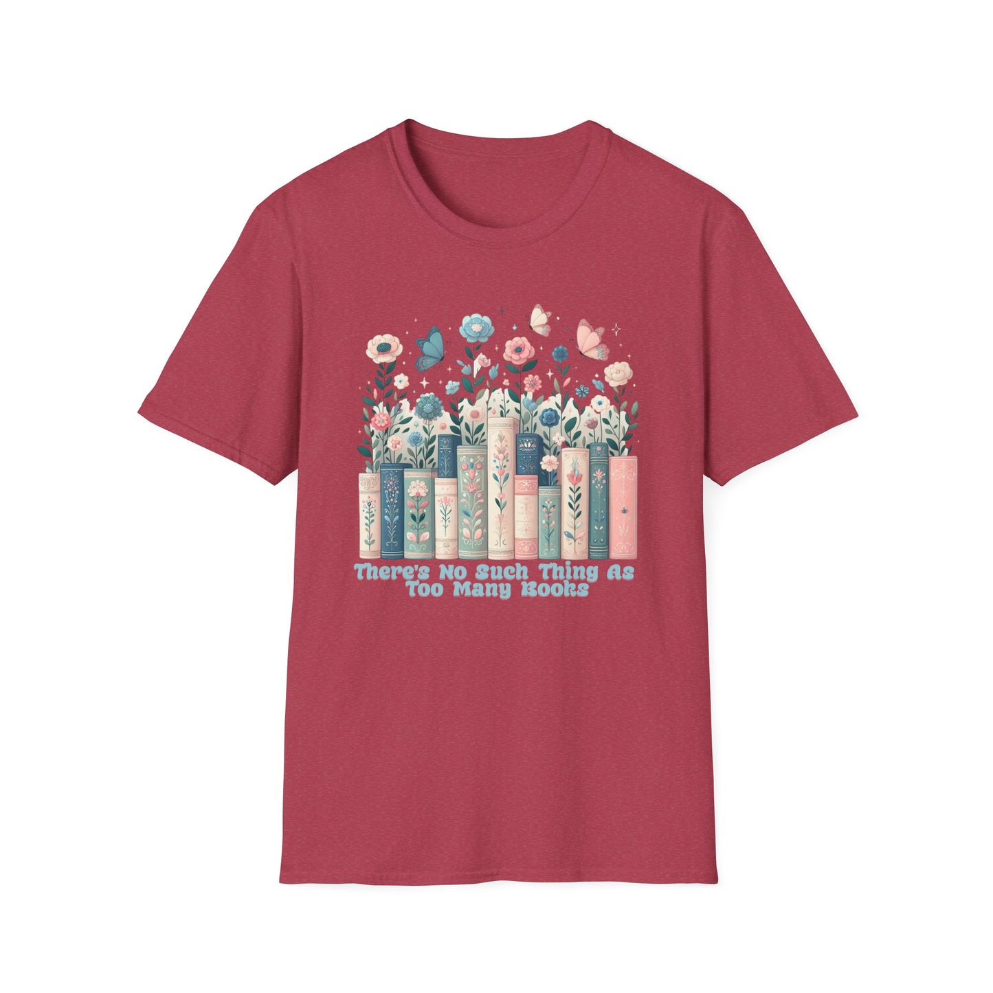 There's No Such Thing as Too Many Books Unisex Graphic T-Shirt