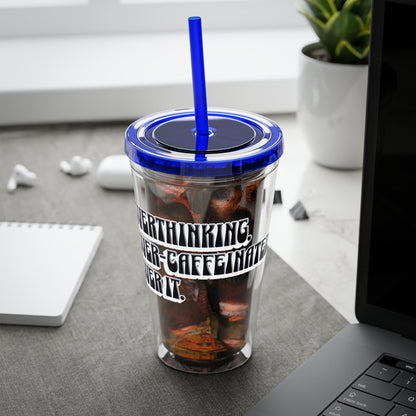 Overthinking. Overcaffeinated. Over It 16oz Insulated Tumbler with Straw