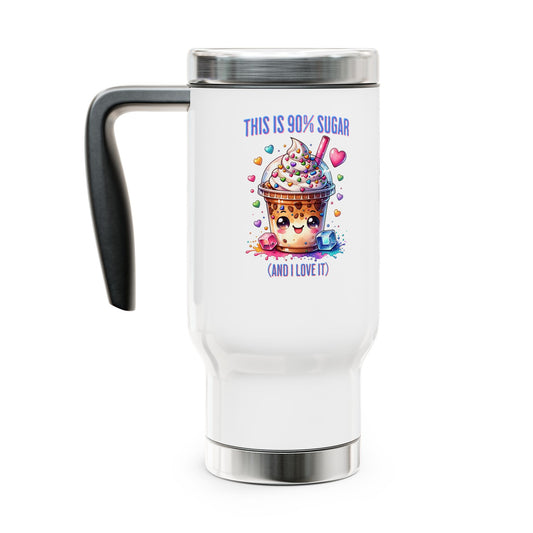 90% Sugar & I Love It Travel Mug