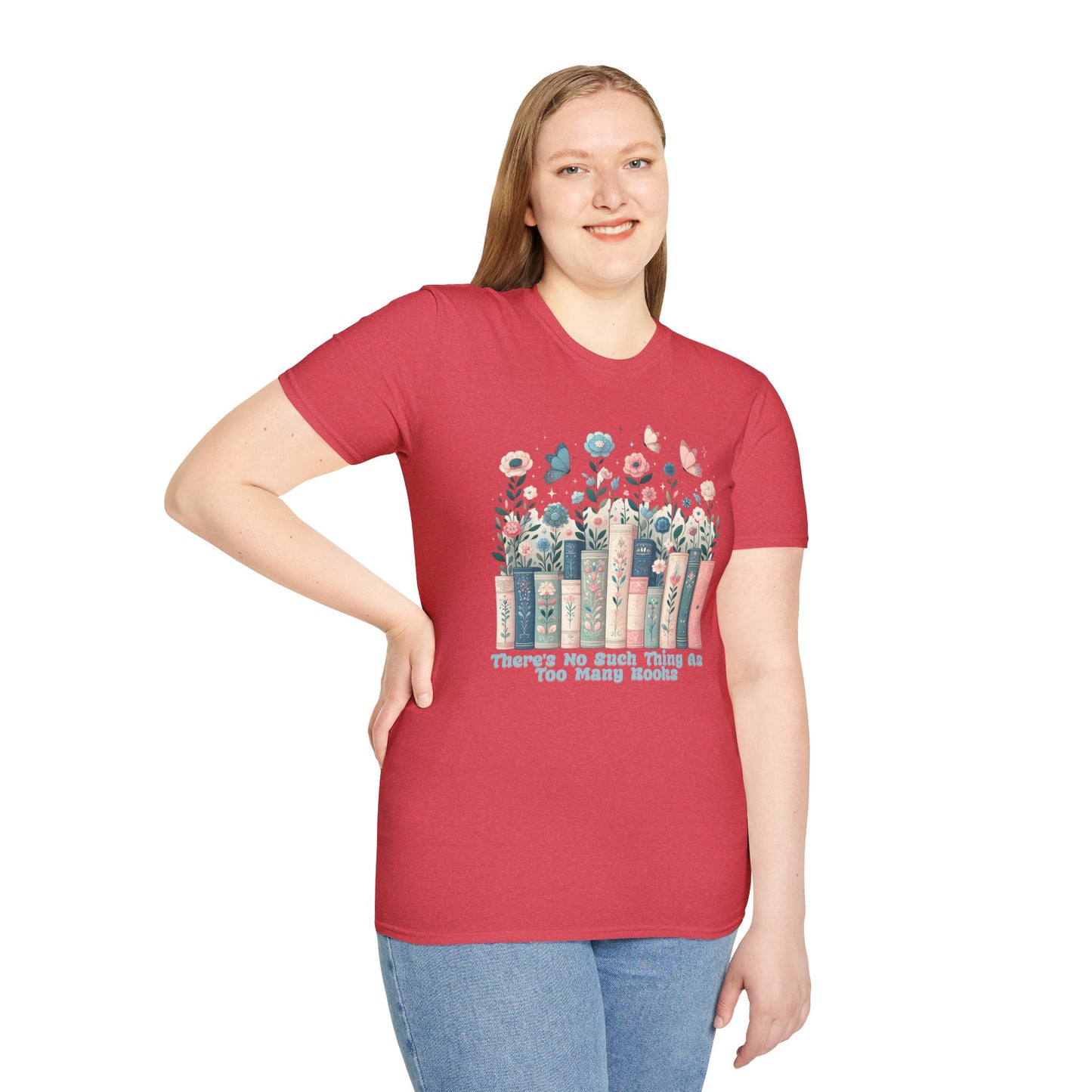 There's No Such Thing as Too Many Books Unisex Graphic T-Shirt