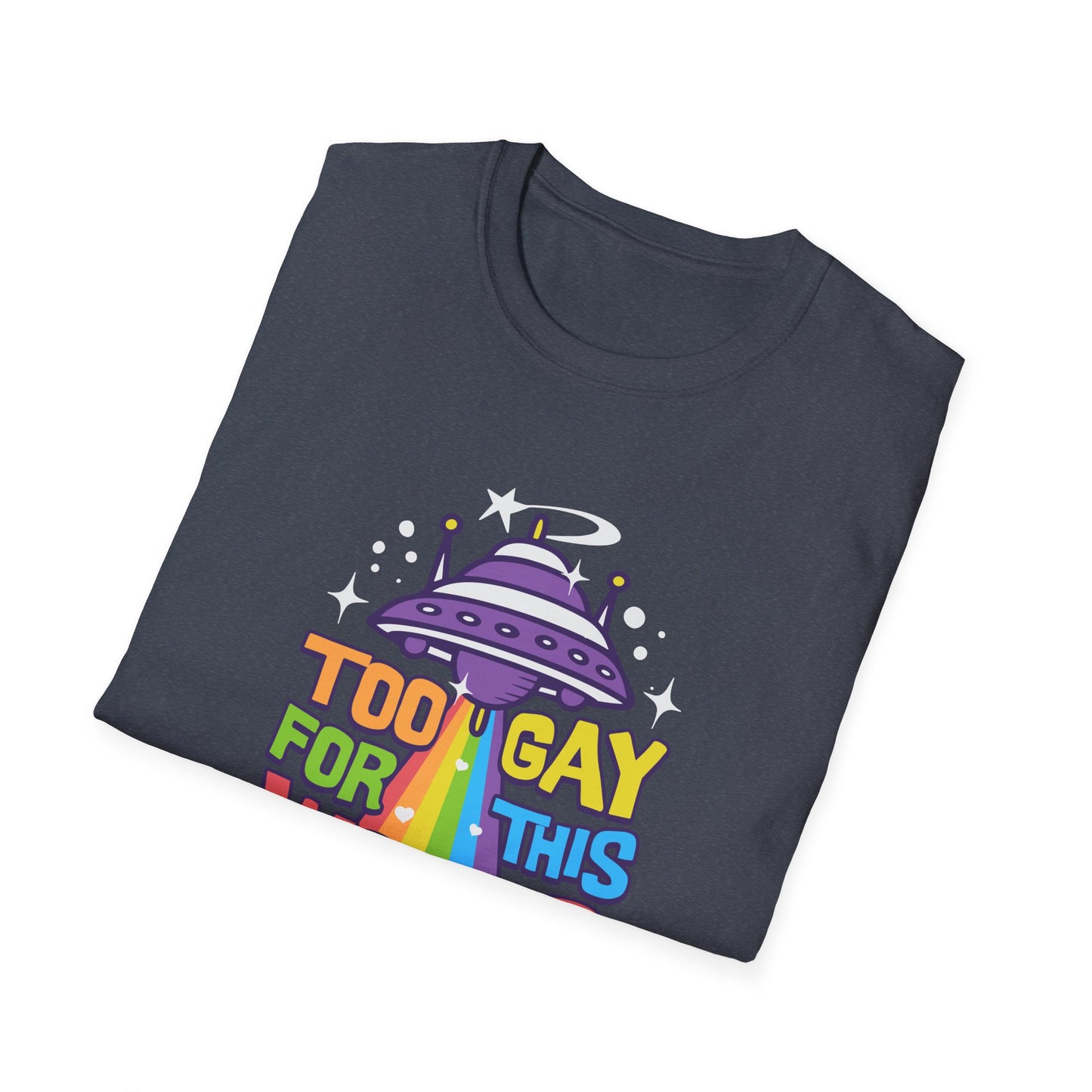 Too Gay for This World Unisex Graphic T-Shirt