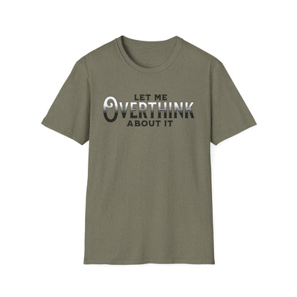 Let Me Overthink About It Unisex Graphic T-Shirt