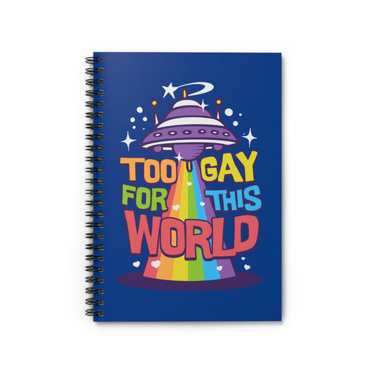 Too Gay for this World UFO Spiral Journal Notebook