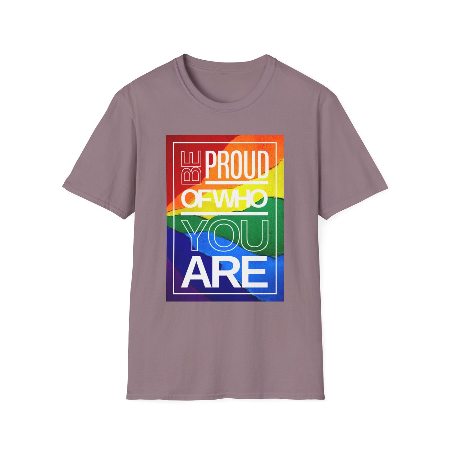 Be Proud of Who You Are Unisex Graphic T-Shirt