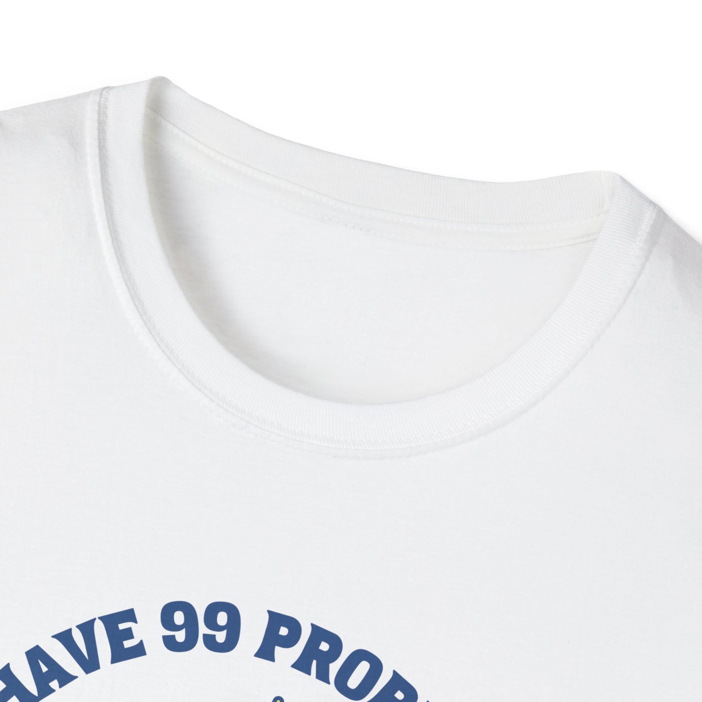 I Have 99 Problems & Sweet Treats Fix Most Of Them Unisex Graphic T-Shirt