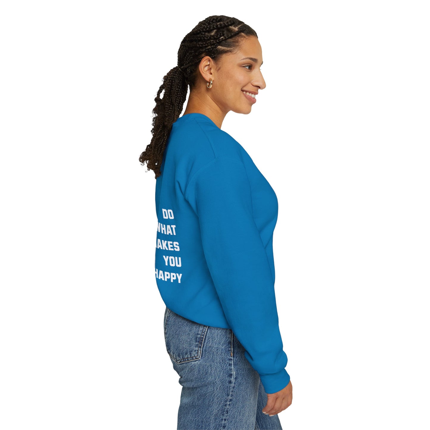 Do What Makes You Happy Unisex Crewneck Sweatshirt