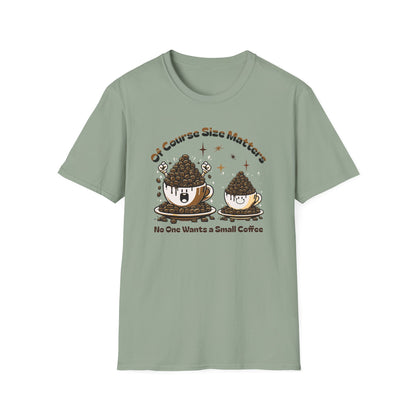 Of Course Size Matters Coffee Unisex Graphic T-Shirt