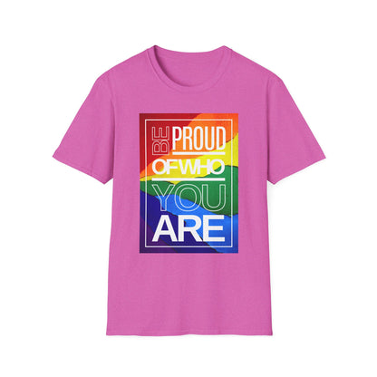 Be Proud of Who You Are Unisex Graphic T-Shirt