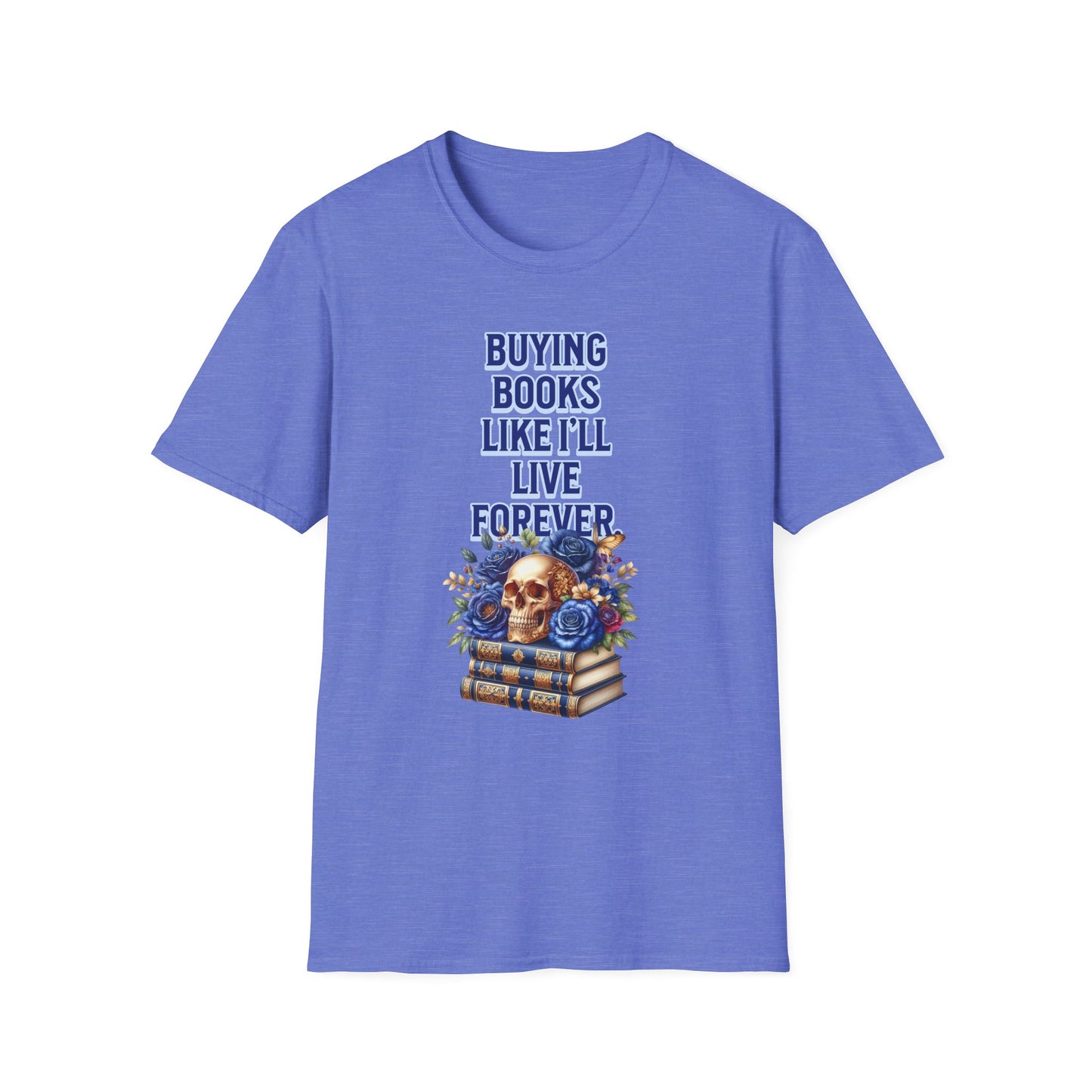Buying Books Like I’ll Live Forever Unisex Graphic T-Shirt