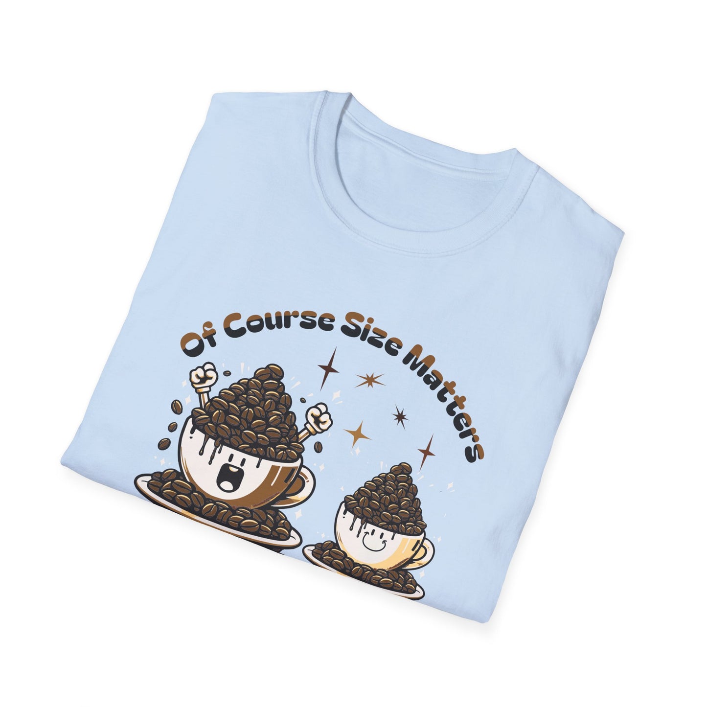 Of Course Size Matters Coffee Unisex Graphic T-Shirt