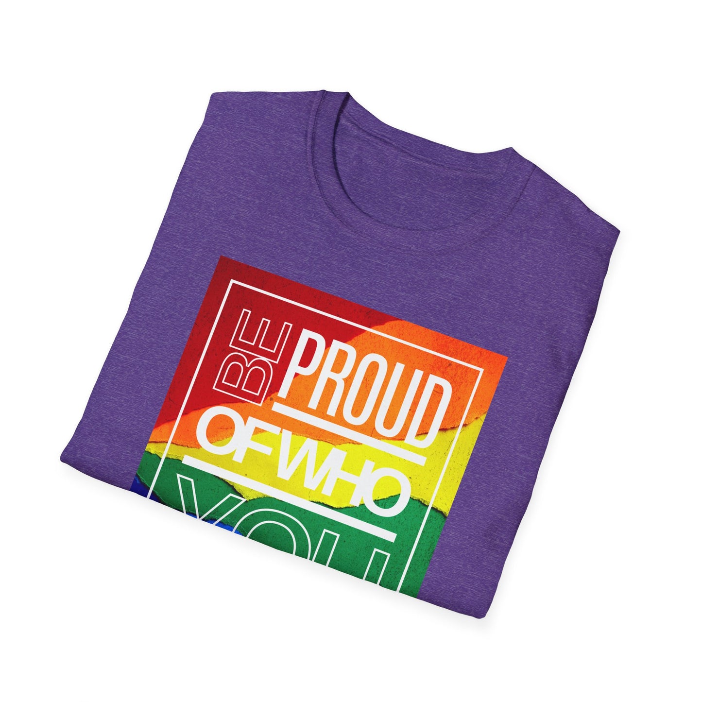 Be Proud of Who You Are Unisex Graphic T-Shirt