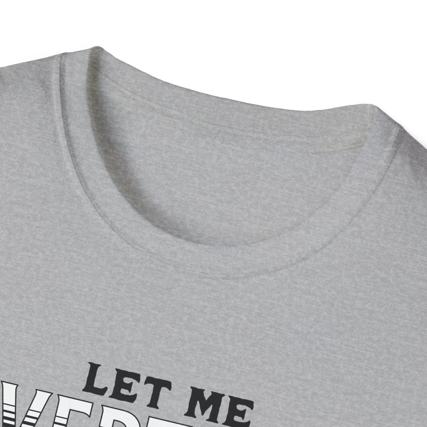 Let Me Overthink About It Unisex Graphic T-Shirt