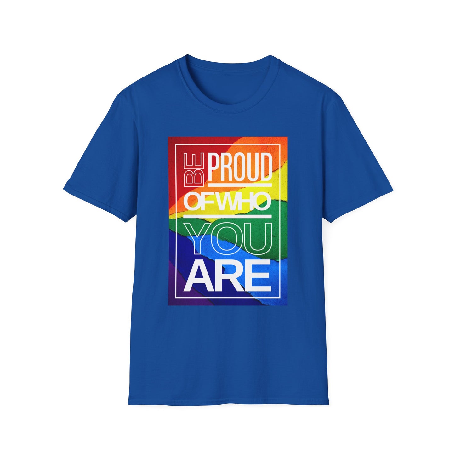 Be Proud of Who You Are Unisex Graphic T-Shirt