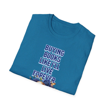 Buying Books Like I’ll Live Forever Unisex Graphic T-Shirt