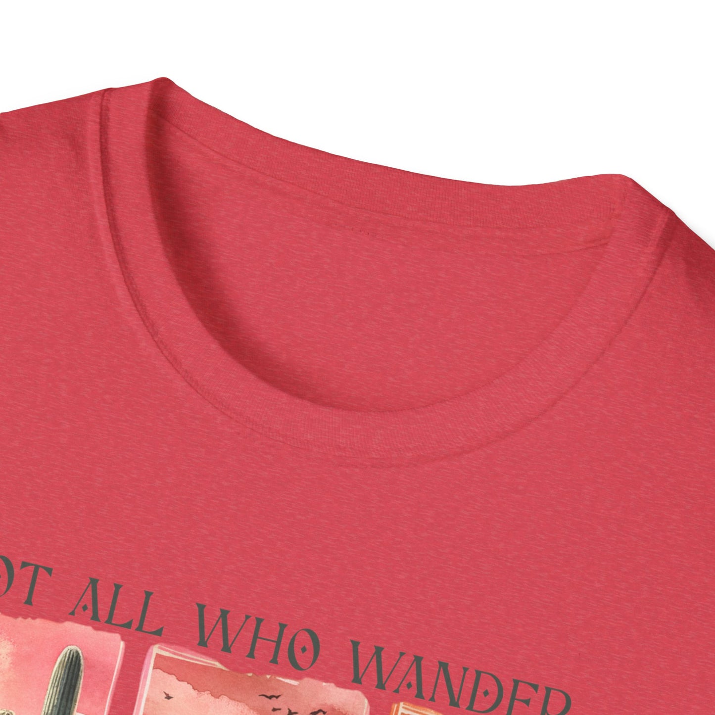 Not All Who Wander Are Lost Unisex Graphic T-Shirt